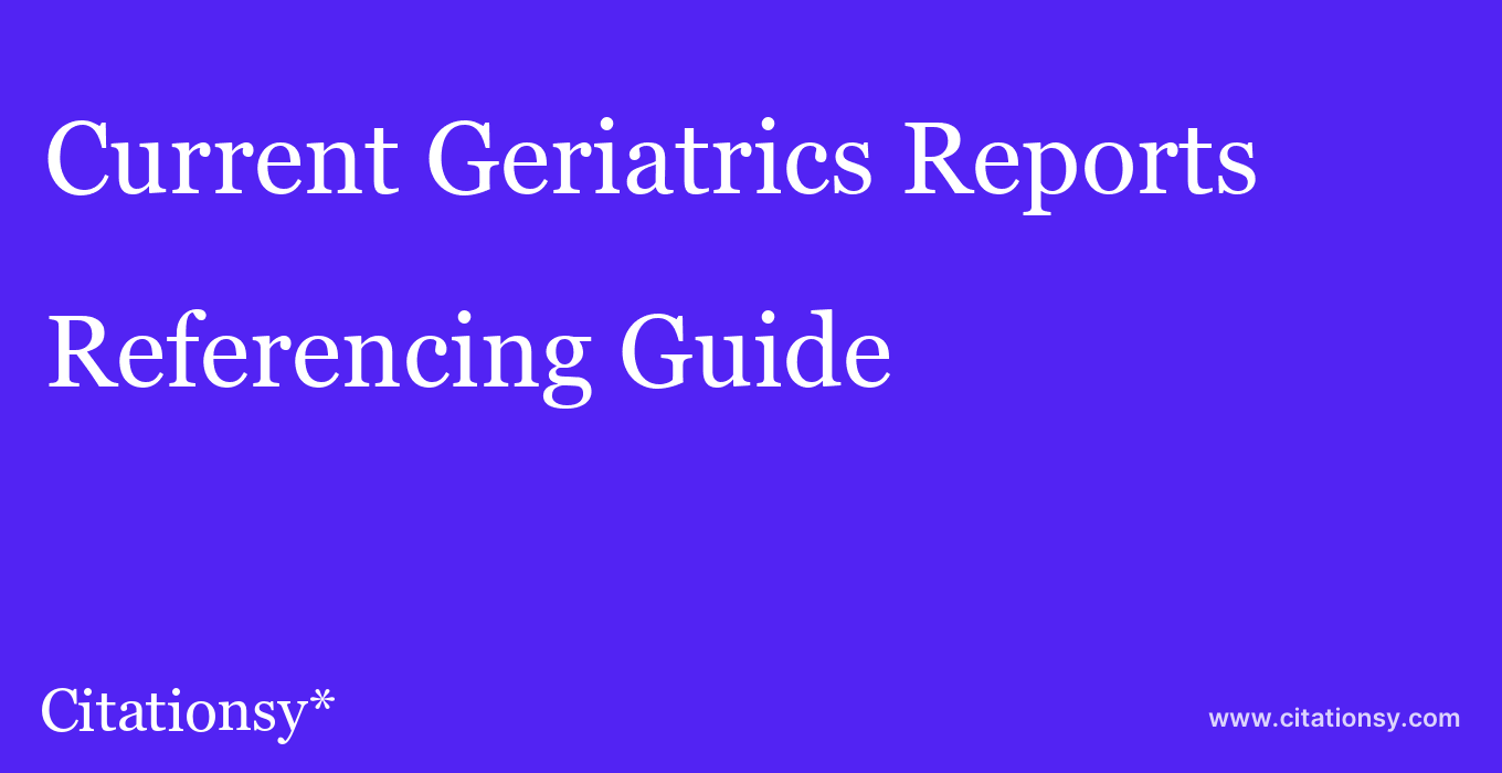 cite Current Geriatrics Reports  — Referencing Guide